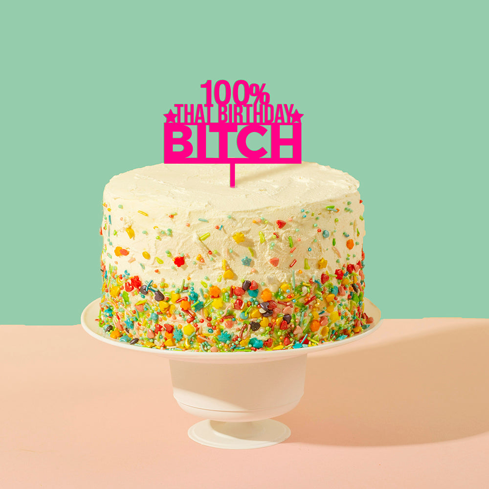 100% That Birthday Bitch Cake Topper